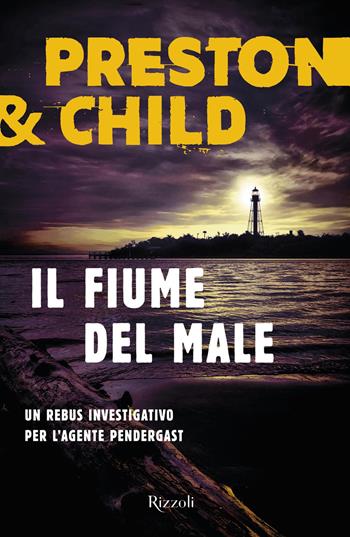 Il fiume del male - Douglas Preston, Lincoln Child - Libro Rizzoli 2021, Rizzoli narrativa | Libraccio.it
