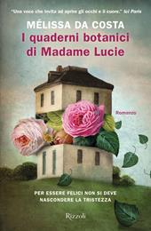 I quaderni botanici di Madame Lucie - Mélissa Da Costa - Libro Rizzoli 2021, Rizzoli narrativa | Libraccio.it