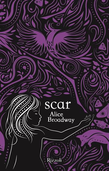 Scar - Alice Broadway - Libro Rizzoli 2021, Narrativa Ragazzi | Libraccio.it
