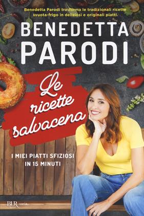 Le ricette salvacena. I miei piatti sfiziosi in 15 minuti - Benedetta Parodi - Libro Rizzoli 2020, BUR Varia | Libraccio.it