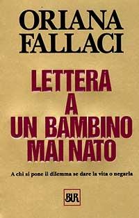 Lettera a un bambino mai nato - Oriana Fallaci - Libro Rizzoli 1997, BUR Opere di Oriana Fallaci | Libraccio.it