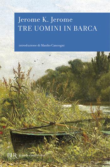 Tre uomini in barca (per tacer del cane) - Jerome K. Jerome - Libro Rizzoli 1998, BUR Superbur classici | Libraccio.it