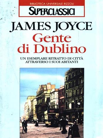 Gente di Dublino - James Joyce - Libro Rizzoli 1989, Superclassici | Libraccio.it