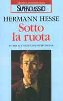 Sotto la ruota - Hermann Hesse - Libro Rizzoli 1991, Superclassici | Libraccio.it