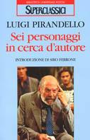Sei personaggi in cerca d'autore - Luigi Pirandello - Libro Rizzoli 1993, Superclassici | Libraccio.it