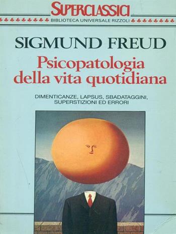 Psicopatologia della vita quotidiana - Sigmund Freud - Libro Rizzoli 1993, Superclassici | Libraccio.it