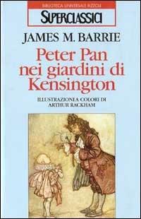 Peter Pan nei giardini di Kensington - James Matthew Barrie - Libro Rizzoli 1993, Superclassici | Libraccio.it