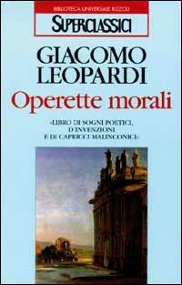 Operette morali - Giacomo Leopardi - Libro Rizzoli 1994, Superclassici | Libraccio.it