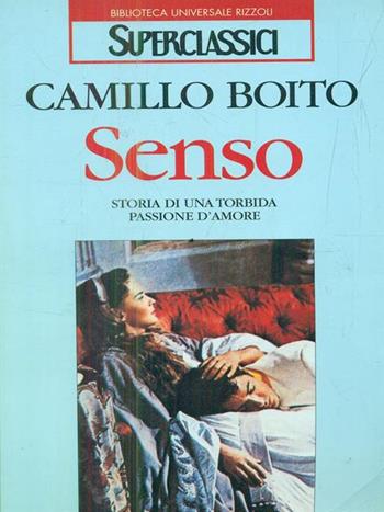 Senso. Storia di una torbida passione d'amore - Camillo Boito - Libro Rizzoli 1996, Superclassici | Libraccio.it
