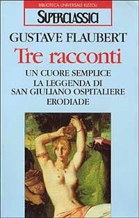 Tre racconti - Gustave Flaubert - Libro Rizzoli 1996, Superclassici | Libraccio.it