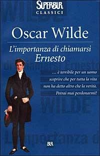 L'importanza di chiamarsi Ernesto - Oscar Wilde - Libro Rizzoli 2000, BUR Superbur classici | Libraccio.it