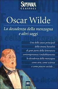La decadenza della menzogna e altri saggi - Oscar Wilde - Libro Rizzoli 2000, BUR Superbur classici | Libraccio.it