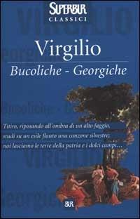 Le bucoliche-Le Georgiche - Publio Virgilio Marone - Libro Rizzoli 2000, Superbur classici | Libraccio.it