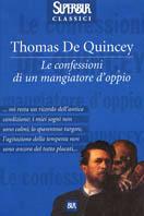 Confessioni di un mangiatore d'oppio - Thomas De Quincey - Libro Rizzoli 2000, Superbur classici | Libraccio.it