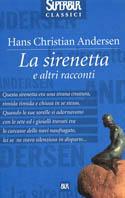 La sirenetta e altri racconti - Hans Christian Andersen - Libro Rizzoli 2000, Superbur classici | Libraccio.it