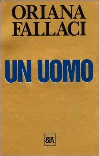 Un uomo - Oriana Fallaci - Libro Rizzoli 2000, BUR Opere di Oriana Fallaci | Libraccio.it