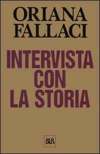 Intervista con la storia - Oriana Fallaci - Libro Rizzoli 2001, BUR Opere di Oriana Fallaci | Libraccio.it