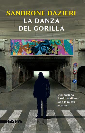 La danza del Gorilla - Sandrone Dazieri - Libro Rizzoli 2020, BUR Best BUR | Libraccio.it