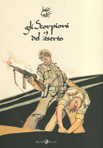 Gli Scorpioni del deserto - Hugo Pratt - Libro Rizzoli Lizard 2020 | Libraccio.it