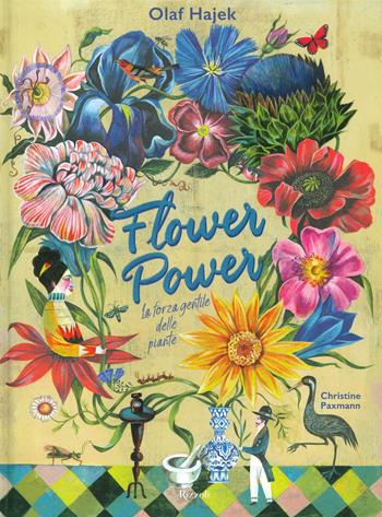 Flower power. La forza gentile delle piante. Ediz. a colori - Olaf Hajek, Christine Paxmann - Libro Rizzoli 2021 | Libraccio.it