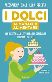 I dolci dell'almanacco alimentare. Una ricetta alla settimana per conciliare golosità e salute