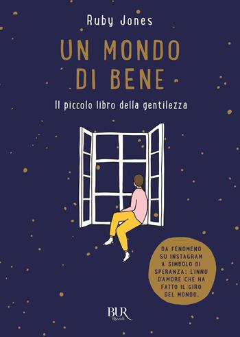 Un mondo di bene. Il piccolo libro della gentilezza. Ediz. a colori - Ruby Jones - Libro Rizzoli 2021, BUR Varia | Libraccio.it