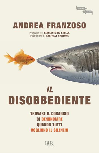 Il disobbediente - Andrea Franzoso - Libro Rizzoli 2021, BUR Futuropassato | Libraccio.it