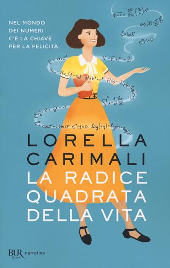 La radice quadrata della vita - Lorella Carimali - Libro Rizzoli 2021, BUR Best BUR | Libraccio.it