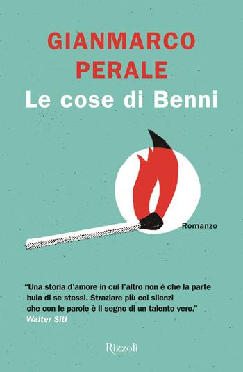 Le cose di Benni - Gianmarco Perale - Libro Rizzoli 2021, Rizzoli narrativa | Libraccio.it
