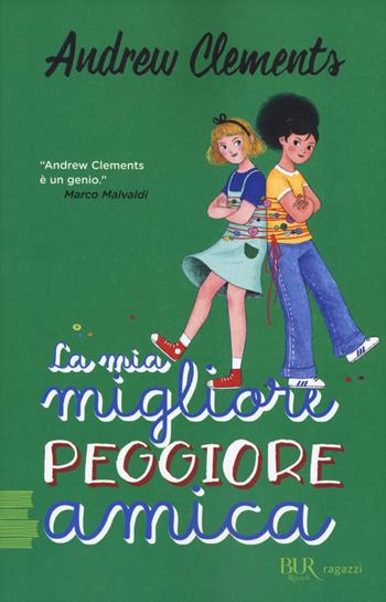 La mia migliore peggiore amica - Andrew Clements - Libro Rizzoli 2021, BUR Ragazzi Verdi | Libraccio.it
