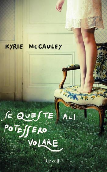 Se queste ali potessero volare - Kyrie McCauley - Libro Rizzoli 2021, Narrativa Ragazzi | Libraccio.it