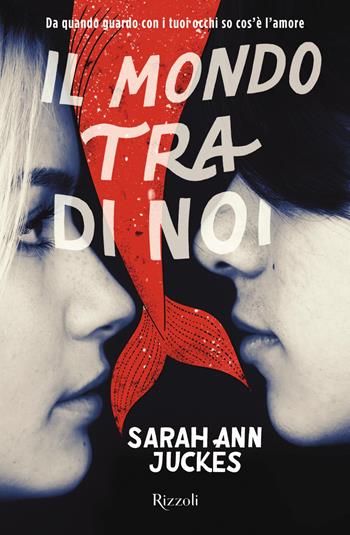 Il mondo tra di noi - Sarah Ann Juckes - Libro Rizzoli 2021, Narrativa Ragazzi | Libraccio.it