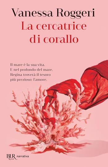 La cercatrice di corallo - Vanessa Roggeri - Libro Rizzoli 2021, BUR Narrativa | Libraccio.it