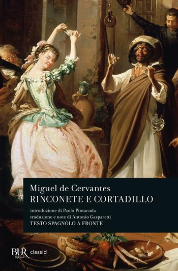Rinconete e Cortadillo - Miguel de Cervantes - Libro Rizzoli 2021, BUR Grandi classici | Libraccio.it