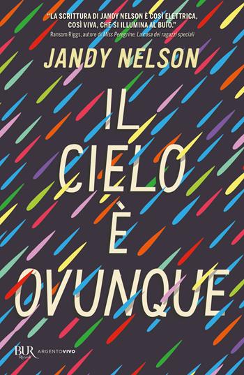 Il cielo è ovunque - Jandy Nelson - Libro Rizzoli 2021, BUR Argentovivo | Libraccio.it