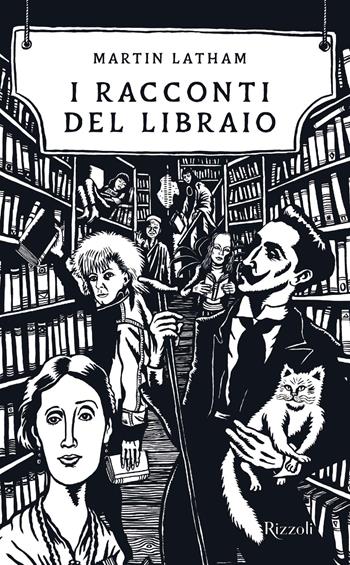 I racconti del libraio - Martin Latham - Libro Rizzoli 2021, Saggi stranieri | Libraccio.it