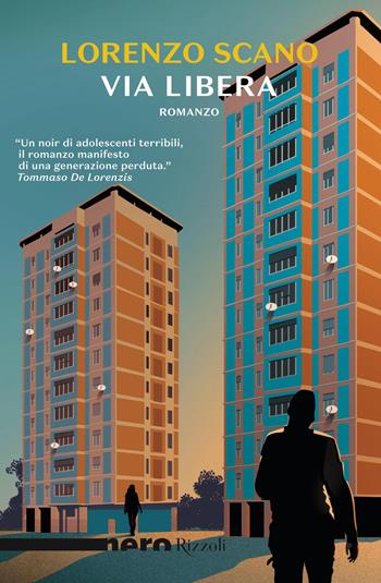 Via libera - Lorenzo Scano - Libro Rizzoli 2021, Nero Rizzoli | Libraccio.it