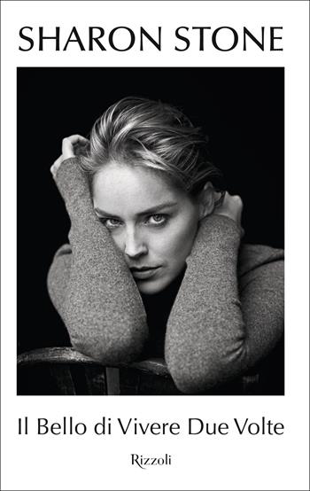 Il bello di vivere due volte - Sharon Stone - Libro Rizzoli 2021, Varia | Libraccio.it