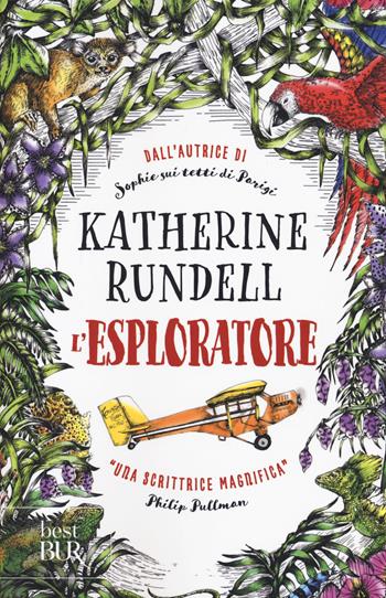L'esploratore - Katherine Rundell - Libro Rizzoli 2021, BUR Best BUR | Libraccio.it