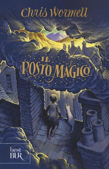 Il posto magico - Chris Wormell - Libro Rizzoli 2021, BUR Best BUR | Libraccio.it