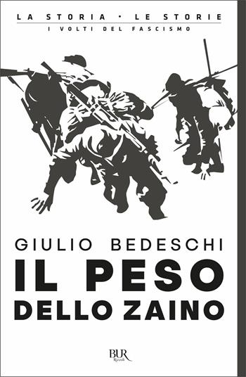 Il peso dello zaino - Giulio Bedeschi - Libro Rizzoli 2021, BUR La storia, le storie | Libraccio.it
