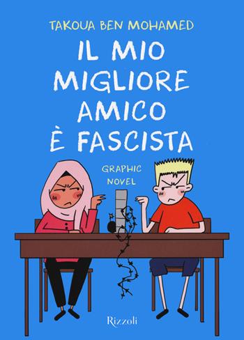Il mio migliore amico è fascista - Takoua Ben Mohamed - Libro Rizzoli 2021 | Libraccio.it