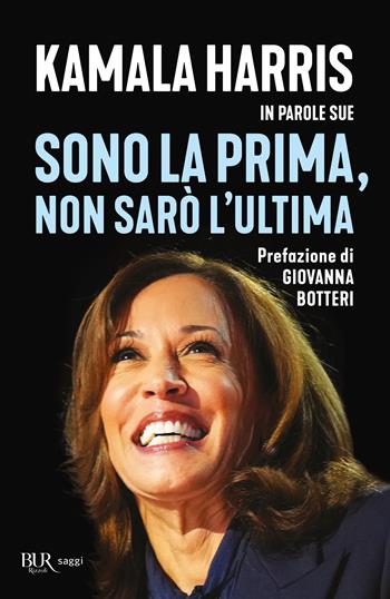 Sono la prima, non sarò l'ultima - Kamala Harris - Libro Rizzoli 2024, BUR Saggi | Libraccio.it
