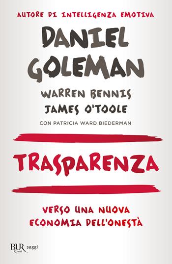 Trasparenza. Verso una nuova economia dell'onestà - Daniel Goleman, Warren Bennis, James O'Toole - Libro Rizzoli 2021, BUR Saggi | Libraccio.it