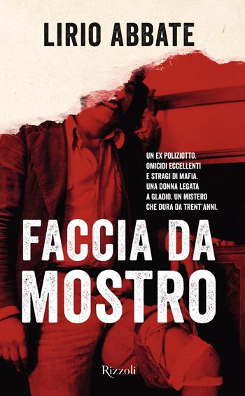Faccia da Mostro - Lirio Abbate - Libro Rizzoli 2021, Saggi italiani | Libraccio.it