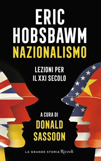 Nazionalismo. Lezioni per il XXI secolo - Eric J. Hobsbawm - Libro Rizzoli 2021, La grande storia | Libraccio.it