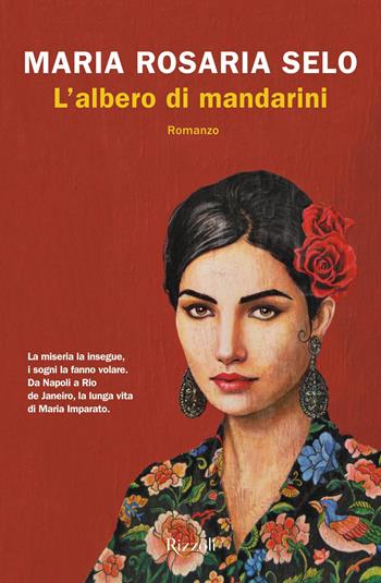 L'albero di mandarini - Maria Rosaria Selo - Libro Rizzoli 2021, Rizzoli narrativa | Libraccio.it