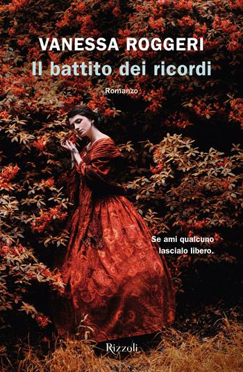 Il battito dei ricordi - Vanessa Roggeri - Libro Rizzoli 2021, Rizzoli narrativa | Libraccio.it