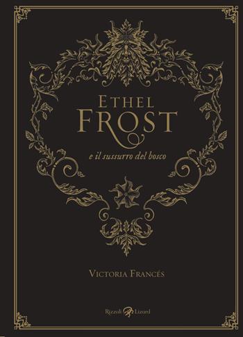 Ethel Frost e il sussurro del bosco - Victoria Francés - Libro Rizzoli Lizard 2021 | Libraccio.it