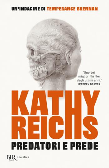 Predatori e prede - Kathy Reichs - Libro Rizzoli 2021, BUR Best BUR | Libraccio.it